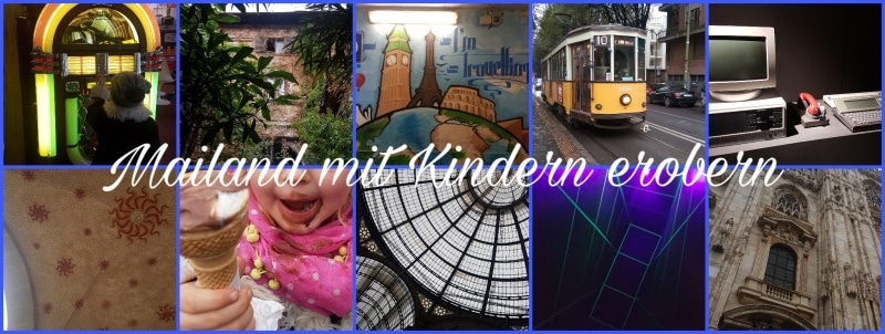 Mailand, Milano, Italien, Lombardei, Reisen mit Kindern, Reisen, verreisen, Städtereisen, Travel with Kids, reiseblogger, reiseblog, travelblogger, travelblog, italy